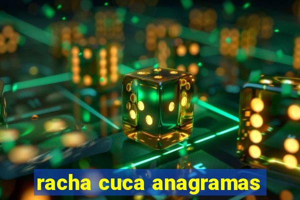 racha cuca anagramas